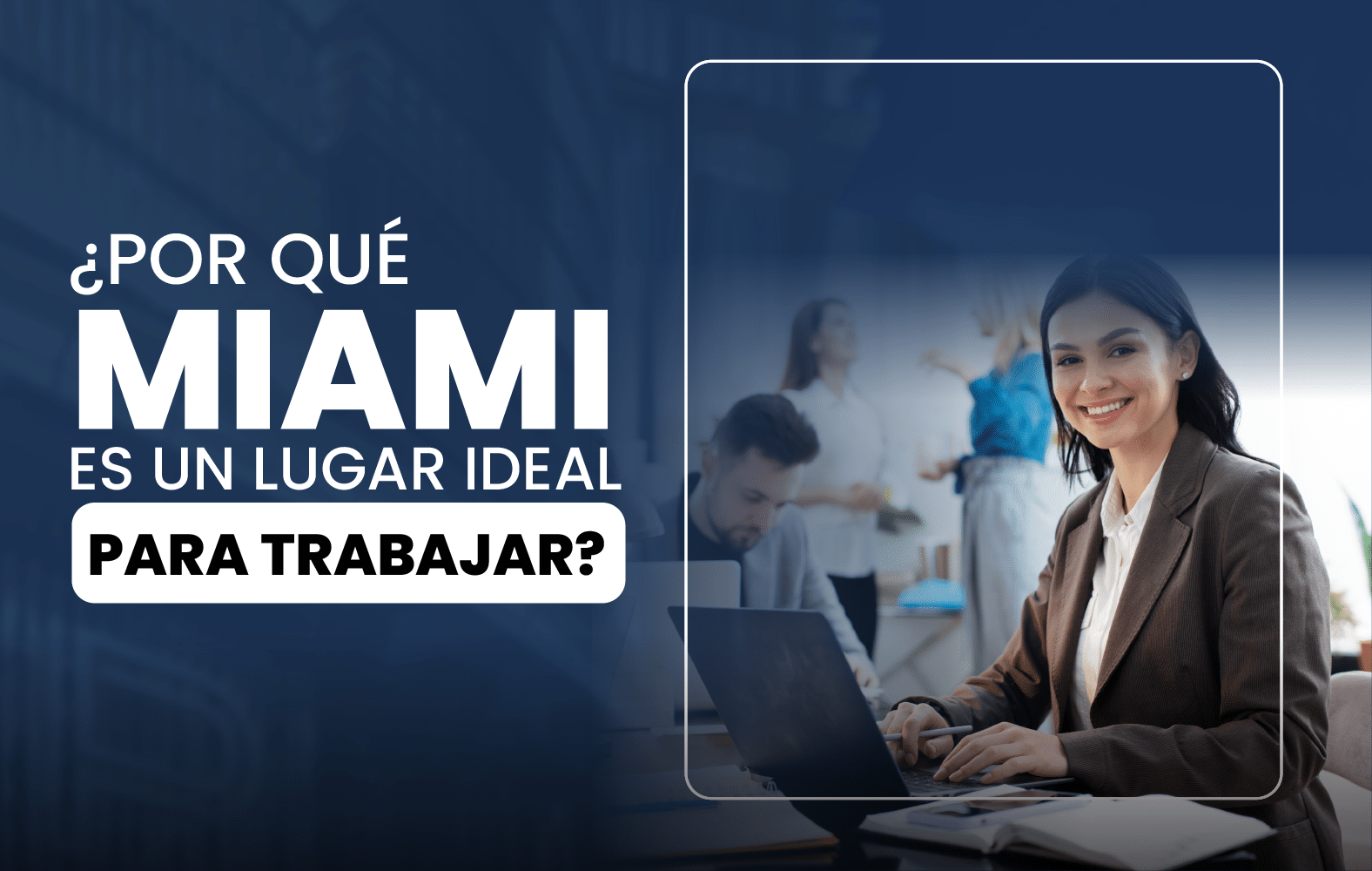 ¿Por qué Miami es un lugar ideal para trabajar?