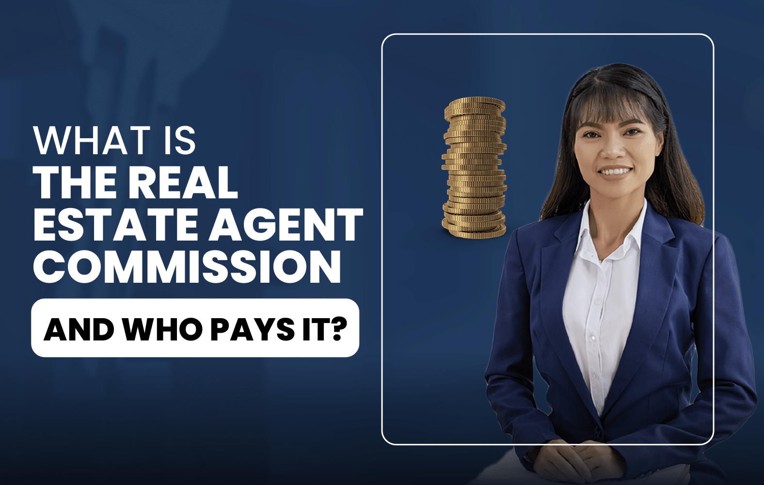What is the Real Estate Agent Commission and Who Pays it?