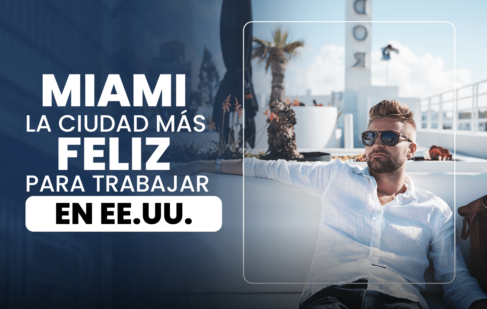 Miami es la ciudad más feliz para trabajar de EE.UU.