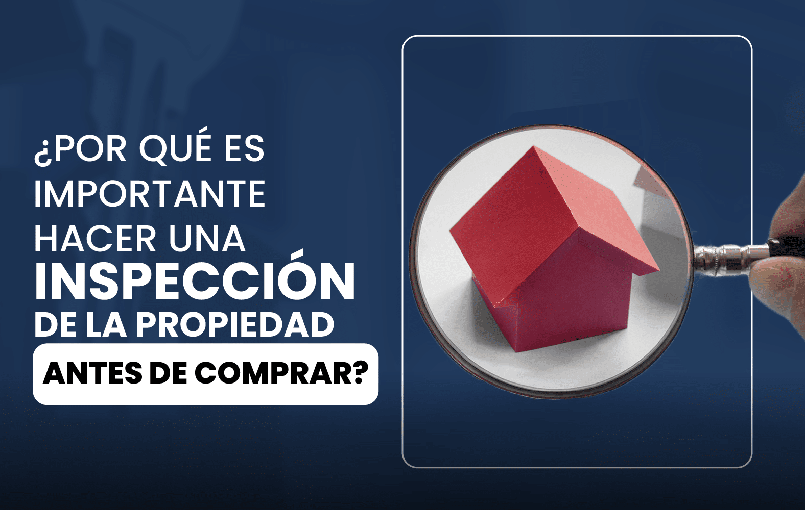 ¿Por qué es importante hacer una inspección de la propiedad antes de comprar?