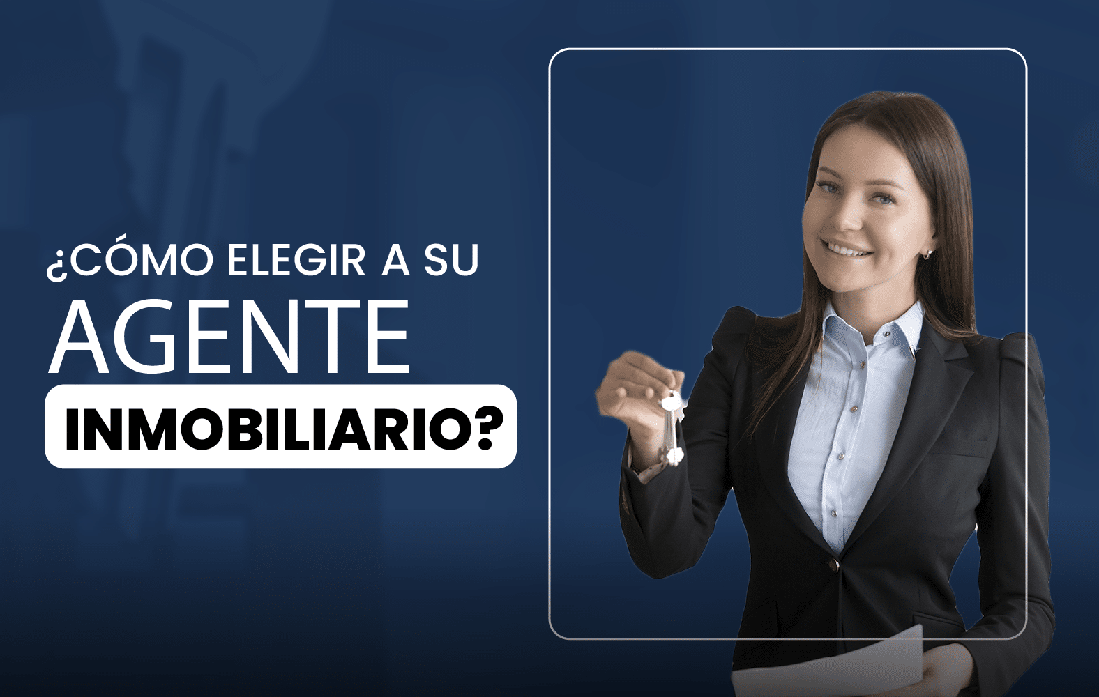 ¿Cómo elegir a su agente inmobiliario?