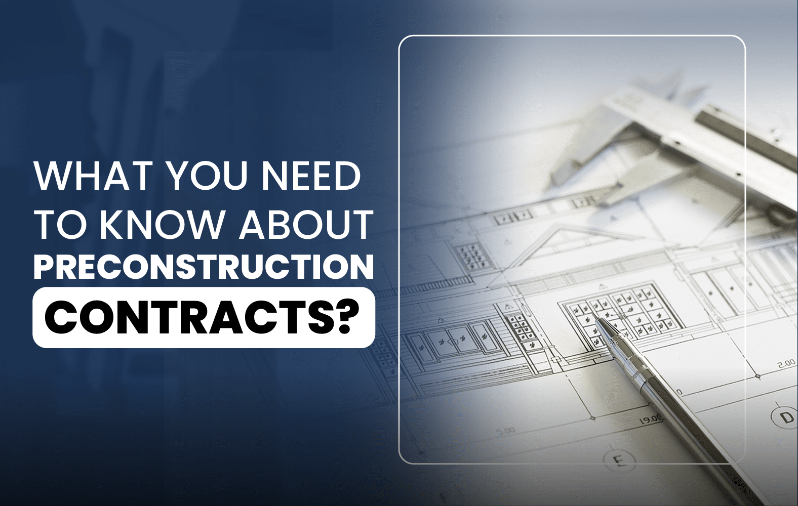 What You Need to Know About Preconstruction Contracts?