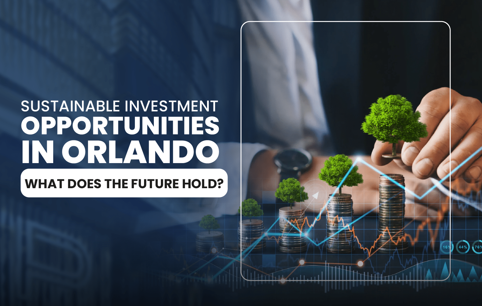 Sustainable Investment Opportunities in Orlando: What Does the Future Hold?