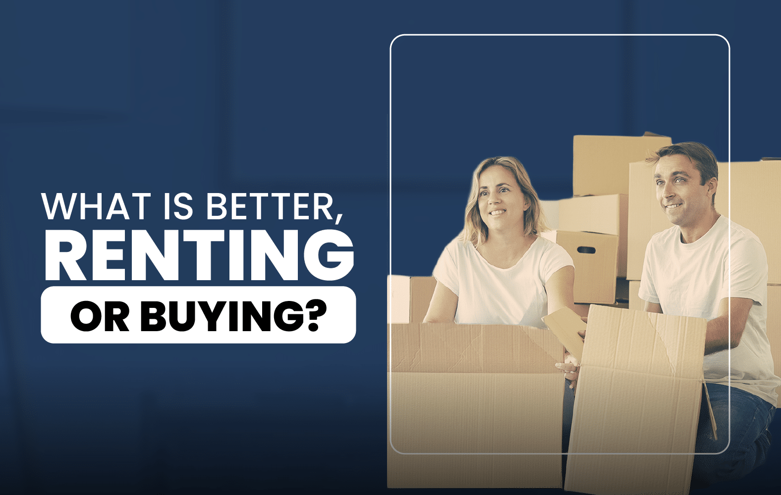 What is better, renting or buying?
