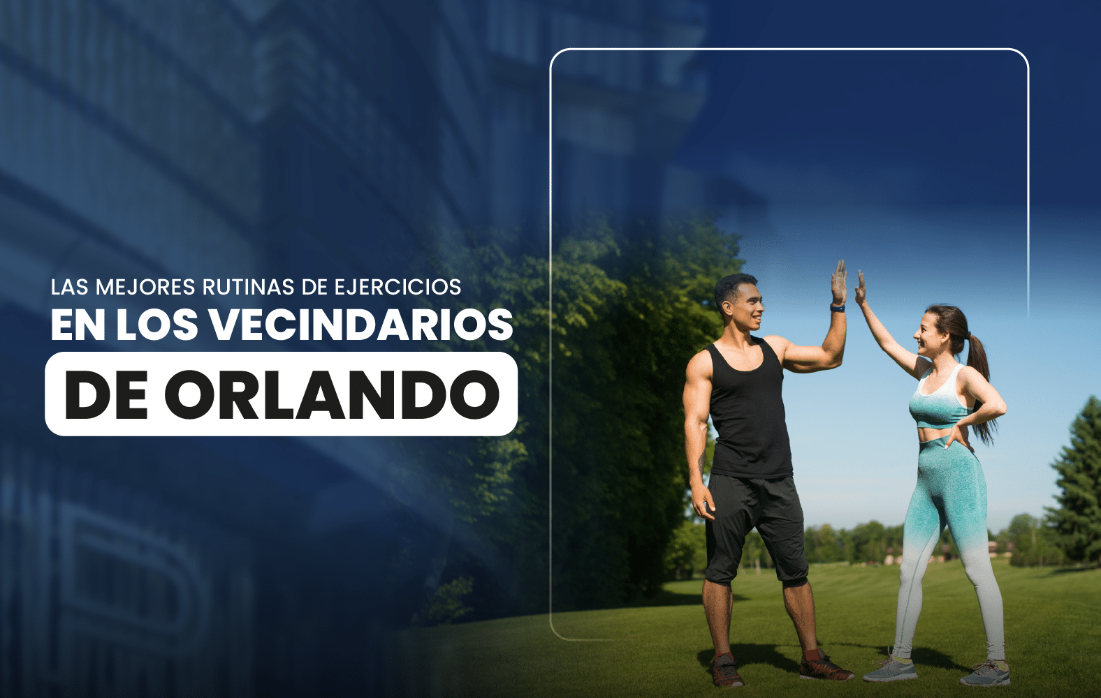 Las mejores rutinas de ejercicios en los vecindarios de Orlando.