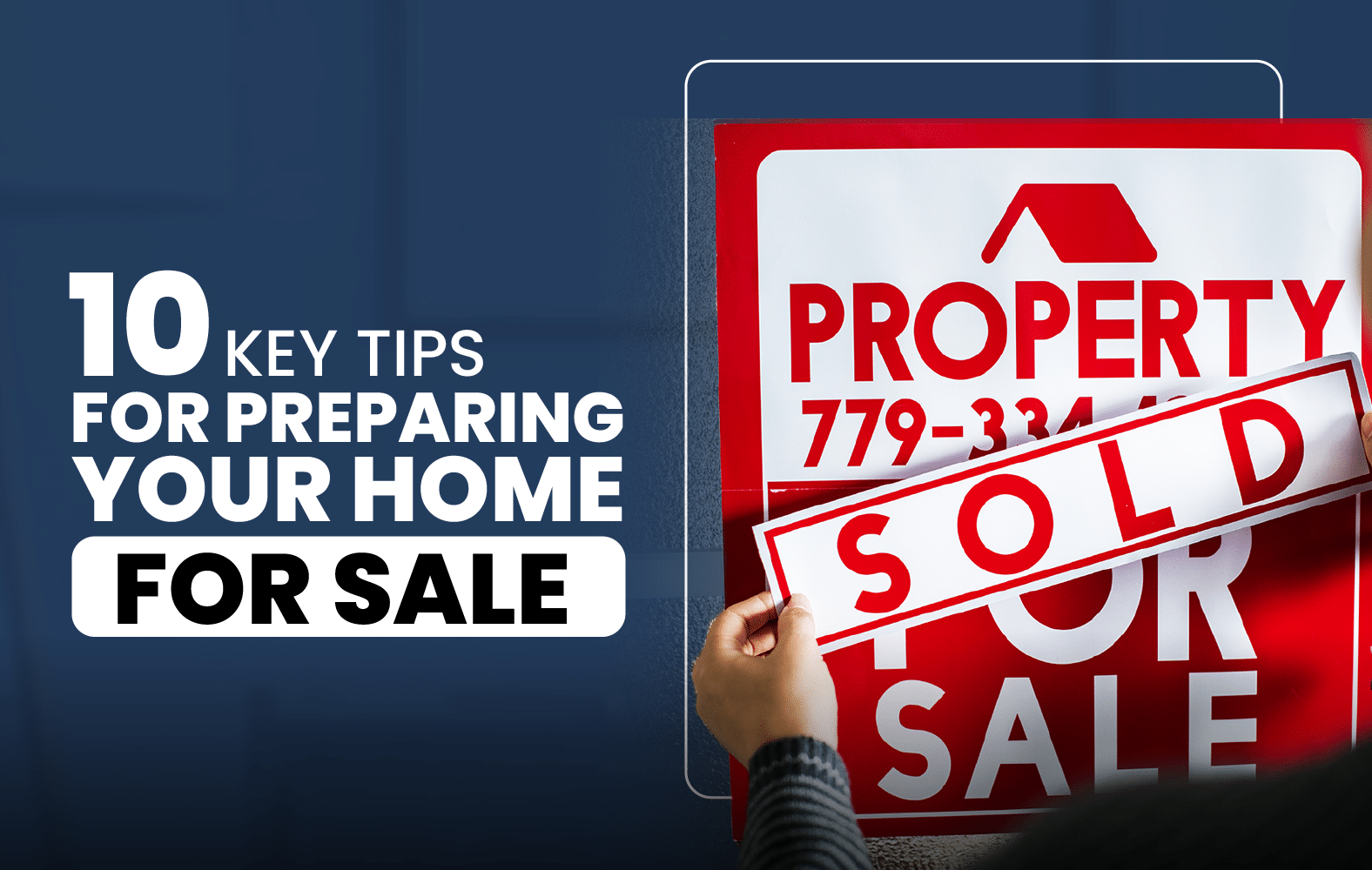 10 Key Tips for Preparing Your Home for Sale