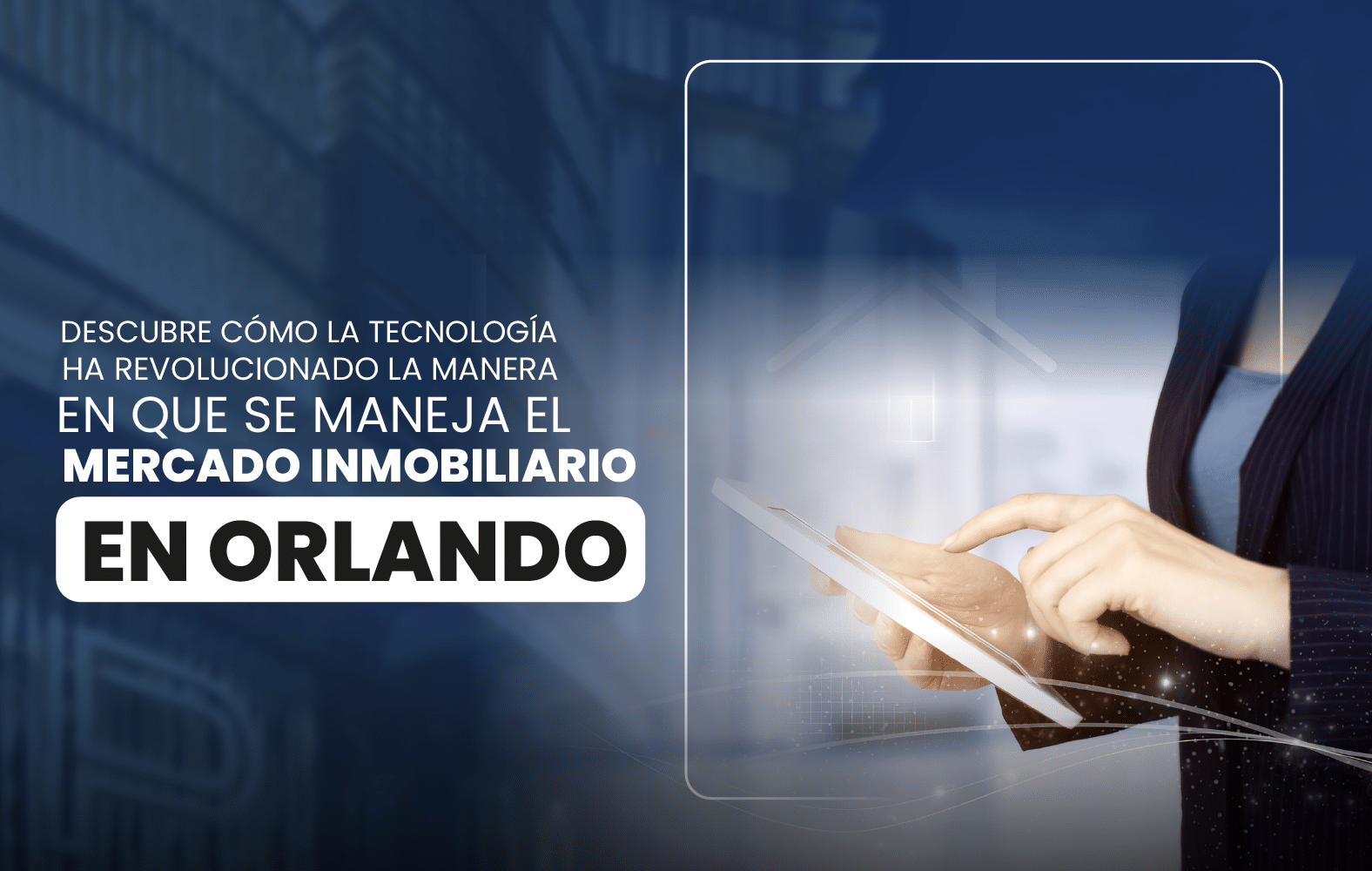 Descubre cómo la tecnología ha revolucionado la manera en que se maneja el mercado inmobiliario en Orlando.