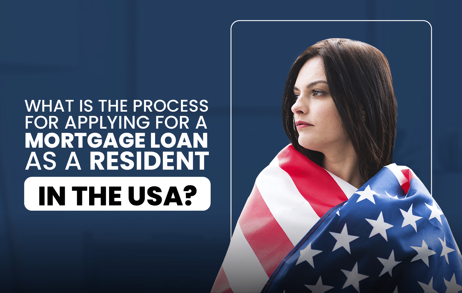 What is the process for applying for a mortgage loan as a resident in the USA?