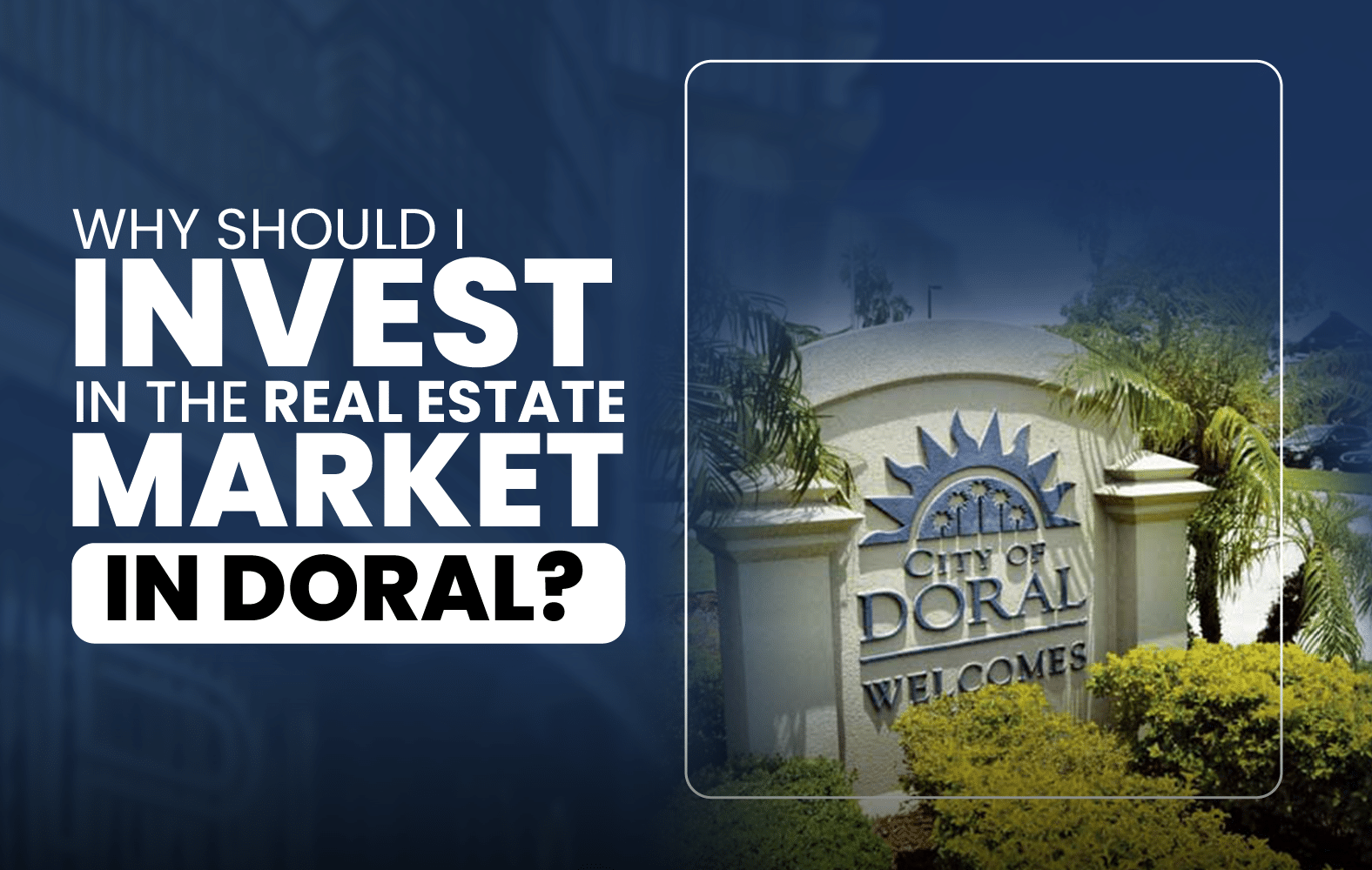 Why Should I Invest in the Real Estate Market in Doral?