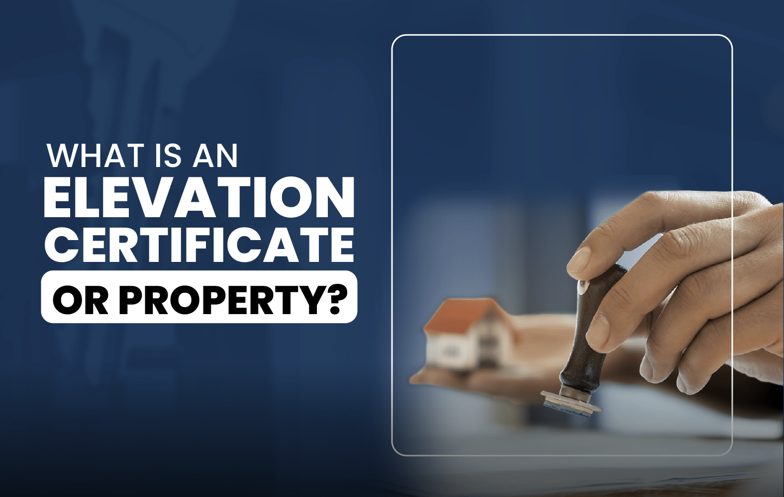 What is an Elevation Certificate for Property?